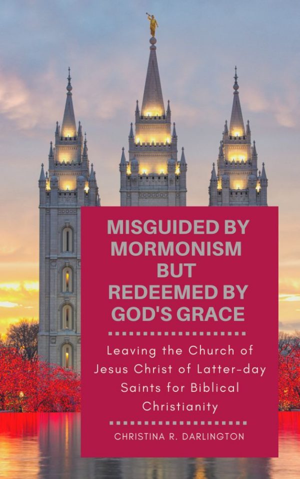 Misguided by Mormonism but Redeemed by God's Grace